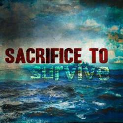 Sacrifice To Survive : Sacrifice to Survive